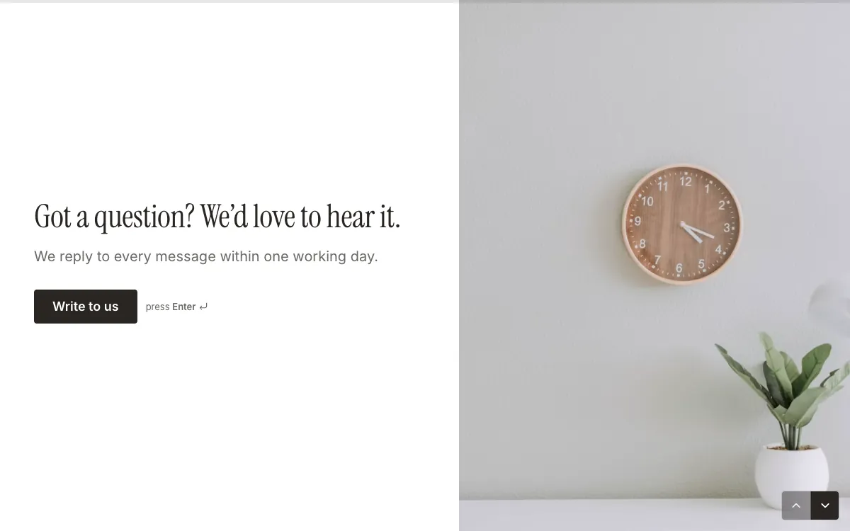 Contact template welcome screen: Got a question? We'd love to hear it. We reply to every message within one working day